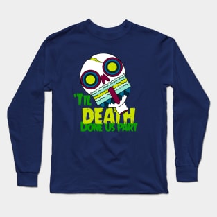 'Til Death Done Us Part (Original Design) Long Sleeve T-Shirt